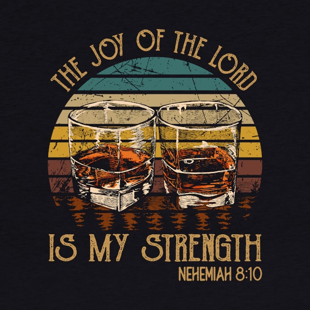 The Joy Of The Lord Is My Strength Whisky Mug by KatelynnCold Brew